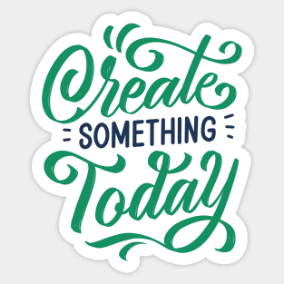 Create Something Today Sticker